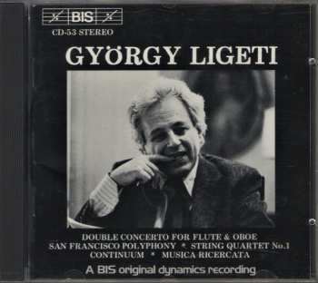 CD György Ligeti: Double Concerto For Flute & Oboe * San Francisco Polyphony * String Quartet No.1 * Continuum * Musica Ricercata