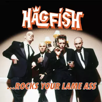 Hagfish: ... Rocks Your Lame Ass