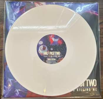 LP Half Past Two: Talk Is Killing Me