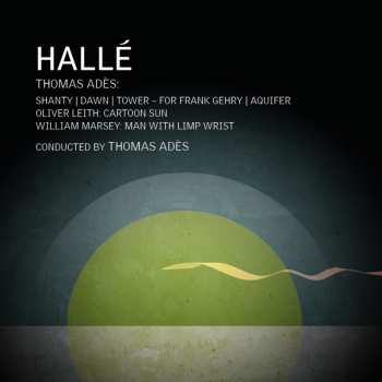 Album Halle / Ades: Thomas Ades William Marsey & Oliver Leith: Orch
