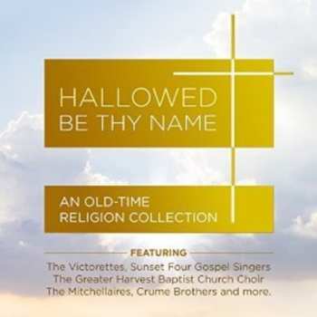 Album Hallowed Be Thy Name: Old-time Religion Coll / Var: Hallowed Be Thy Name: Old