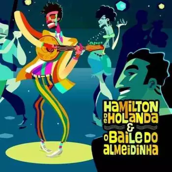 Hamilton De Holanda: O Baile Do Almeidinha