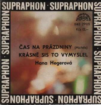 SP Hana Hegerová: Čas Na Prázdniny (Michéle) / Krásně Sis To Vymyslel