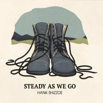 LP Hank Shizzoe: Steady As We Go