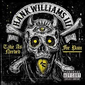 CD Hank Williams III: Take As Needed For Pain