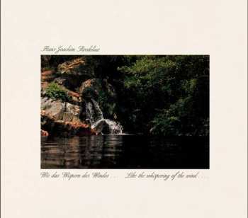 CD Hans-Joachim Roedelius: Wie Das Wispern Des Windes ... = Like The Whispering Of The Wind...
