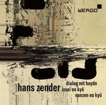 CD Hans Zender: Dialog Mit Haydn; Issei No Kyō; Nanzen No Kyō