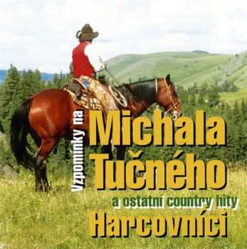 CD Harcovníci: Vzpomínky Na Michala Tučného A Ostatní Country Hity