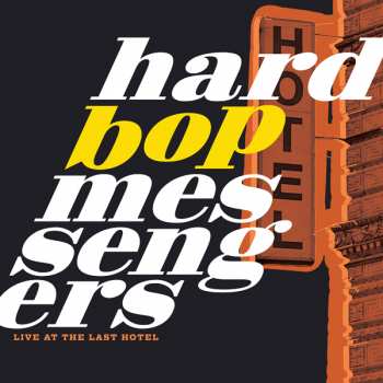 LP Hard Bop Messengers: Live At The Last Hotel