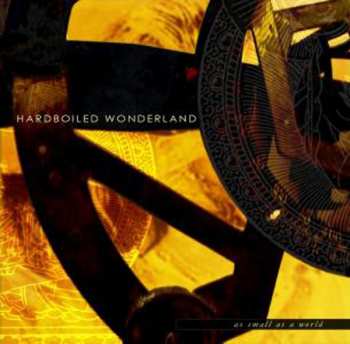 CD Hardboiled Wonderland: As Small As A World And Large As Alone