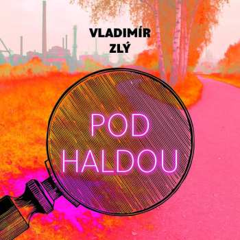CD Hašek Gustav: Zlý: Pod Haldou