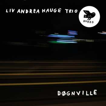 CD Liv Andrea Hauge Trio: Døgnville