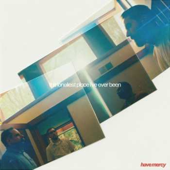 LP Have Mercy: The Loneliest Place I've Ever Been