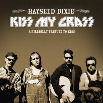 LP Hayseed Dixie: Kiss My Grass (A Hillbilly Tribute To Kiss)