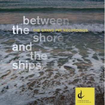 Album Wesley Ferreira: ...Between The Shore And The Ships... (The Grand Pre Recordings) 