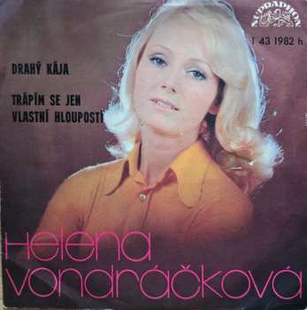 SP Helena Vondráčková: Drahý Kája / Trápím Se Jen Vlastní Hloupostí
