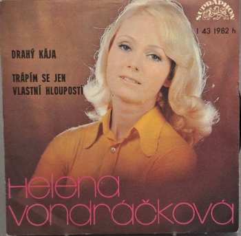 SP Helena Vondráčková: Drahý Kája / Trápím Se Jen Vlastní Hloupostí