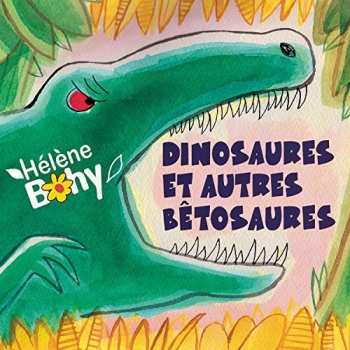 Album Helène Bohy: Dinosaures Et Autres Bêtosaures