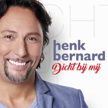 Album Henk Bernard: Dicht Bij Mij