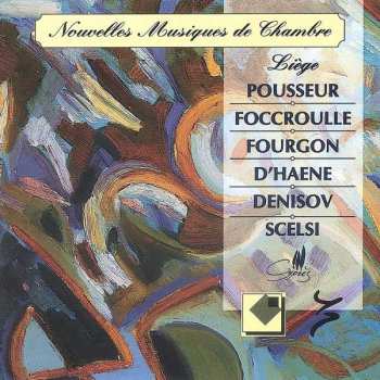 CD Giacinto Scelsi: Nouvelles Musiques de Chambre: Pousseur, Foccroulle, Fourgon, D'haene, Denisov Scelsi