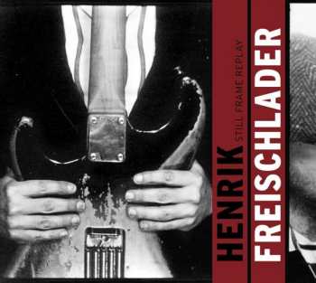 CD Henrik Freischlader: Still Frame Replay