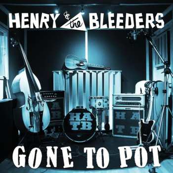 LP Henry & The Bleeders: Gone To Pot