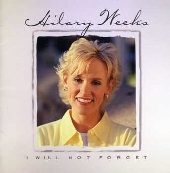 Album Hilary Weeks: I Will Not Forget
