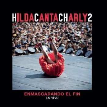 CD Hilda Lizarazu: HILDACANTACHARLY2 Enmascarando El Fin (En Vivo)
