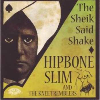 Album Hipbone Slim And The Knee Tremblers: The Sheik Said Shake