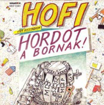 CD Hofi Géza: Hordót A Bornak! (1989 Kisstadion)