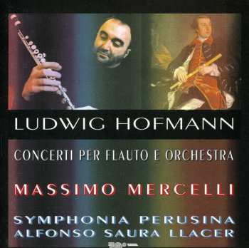 CD Hofmann / Mercelli / Symphonia Perusina / Llacer: Concerti For Flute & Orchestra In G & D