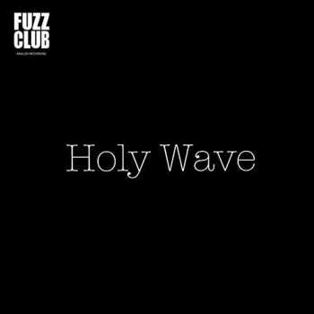 LP Holy Wave: Fuzz Club Session