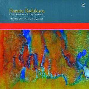 Album Horatiu Radulescu: Piano Sonatas & String Quartets 1
