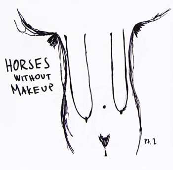 Album Horses Without Makeup: Pt. 1