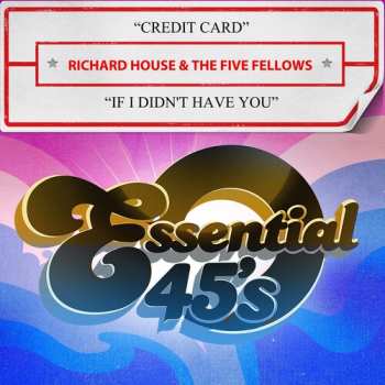 CD House,richard & The Five Fellows: Credit Card / If I Didn't Have You (digital 45)