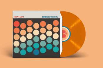 LP How I Left: Birds In The City CLR