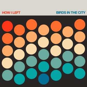 CD How I Left: Birds In The City