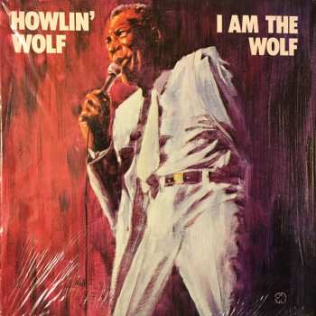 Album Howlin' Wolf:  I Am The Wolf 