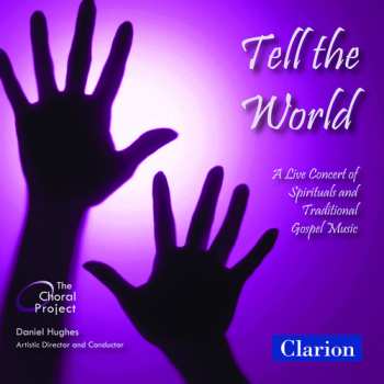 Album Hughes / Choral Project: Tell The World: Live Concert Of Spirituals