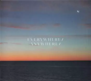 Everywhere / Anywhere /
