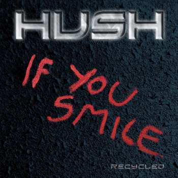 CD Hush: If You Smile Recycled