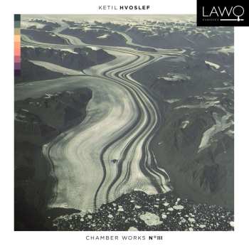 Album Hvoslef / Odriozola / Rottingen: Ketil Hvoslef: Chamber Works No 3