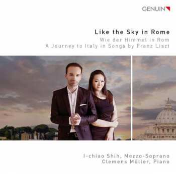 Album Clemens Müller: Like The Sky In Rome = Wie Der Himmel In Rom (A Journey To Italy In Songs By Franz Liszt)