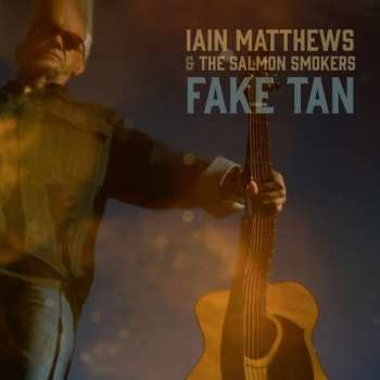 CD Iain Matthews: Fake Tan