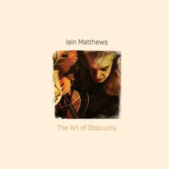 CD Iain Matthews: The Art Of Obscurity