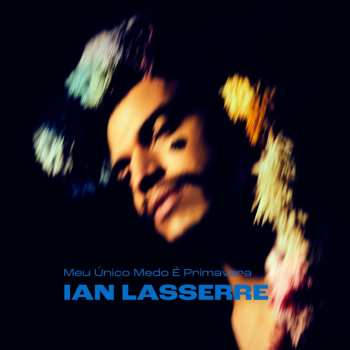 Album Ian Lasserre: Meu Unico Medo E Primavera