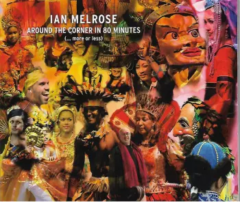 Ian Melrose: Around The Corner In 80 Minutes