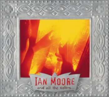Album Ian Moore: And All The Colors