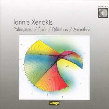 CD Iannis Xenakis: Palimpsest / Épéi / Dikhthas / Akanthos