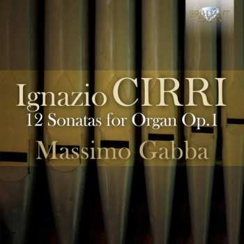 CD Ignazio Cirri: 12 Sonatas for Organ Op.1 - Massimo Gabba (Organ)